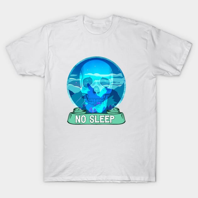 NO SLEEP T-Shirt by theanomalius_merch